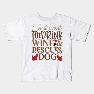 I just want to drink wine and rescue dogs Kids T-Shirt